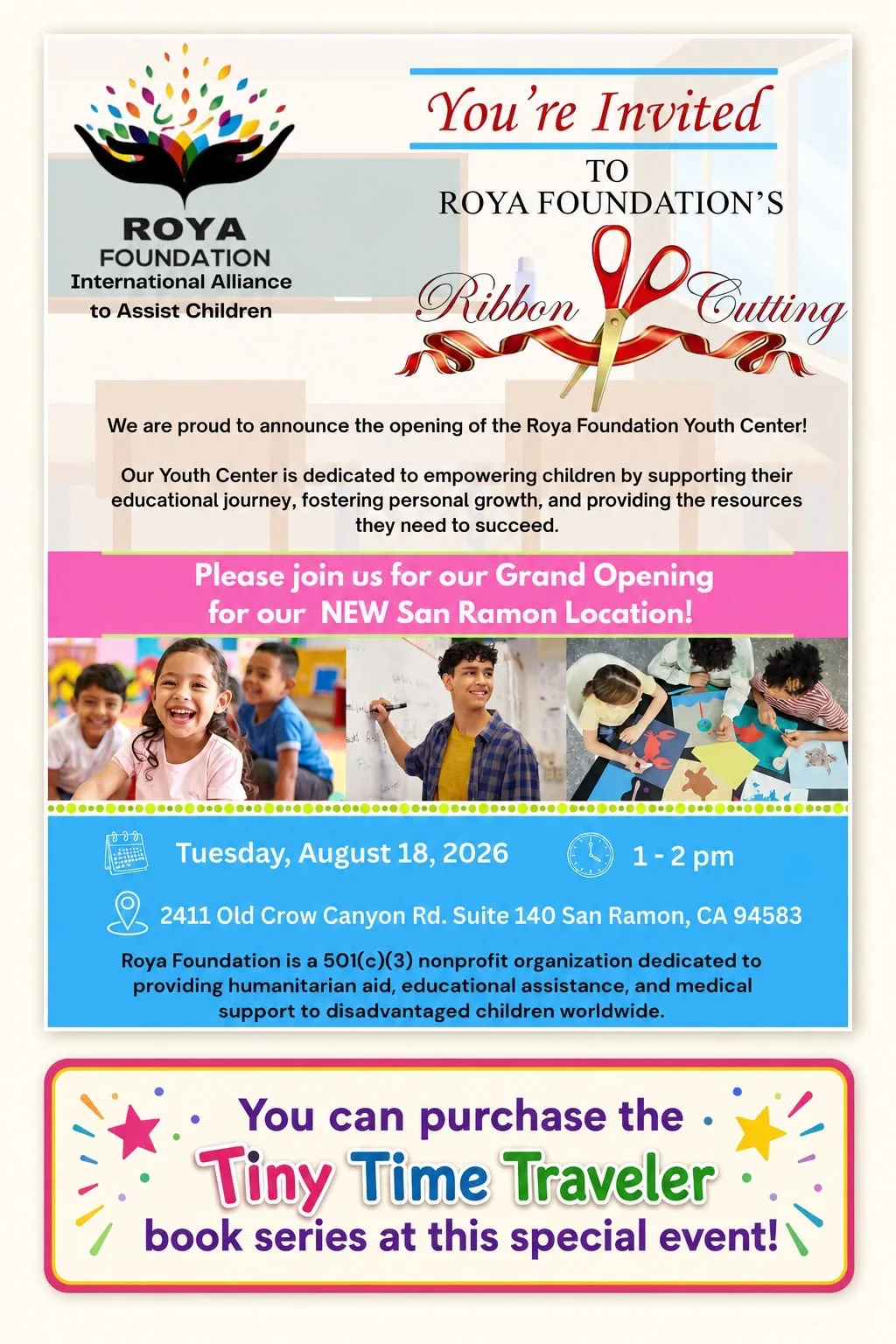 Event flyer inviting the public to the Roya Foundation Youth Center ribbon cutting and grand opening, Tuesday August 18, 2026, 1 to 2 PM, at 2411 Old Crow Canyon Rd. Suite 140, San Ramon, CA. The Tiny Time Traveler book series will be available for purchase at the event.